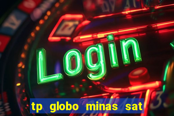 tp globo minas sat hd regional